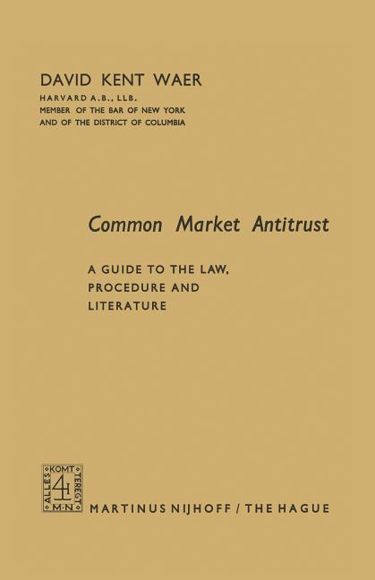Common Market Antitrust: A Guide to the Law, Procedure and Literature (1963)