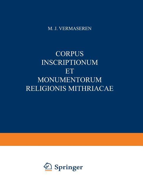 Corpus Inscriptionum Et Monumentorum Religionis Mithriacae (Softcover Reprint of the Original 1st 19