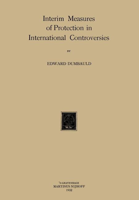 Interim Measures of Protection in International Controversies (1932)
