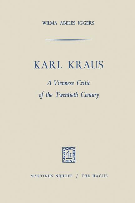 Karl Kraus: A Viennese Critic of the Twentieth Century (Softcover Reprint of the Original 1st 1967)