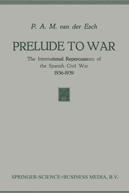 Prelude to War: The International Repercussions of the Spanish Civil War (1936-1939) (1951)
