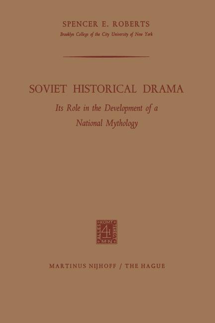 Soviet Historical Drama: Its Role in the Development of a National Mythology (1965)