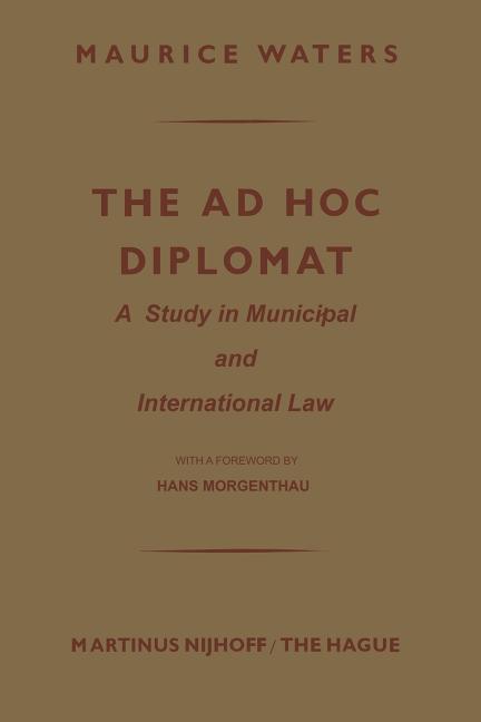 AD Hoc Diplomat: A Study in Municipal and International Law (Softcover Reprint of the Original 1st 1