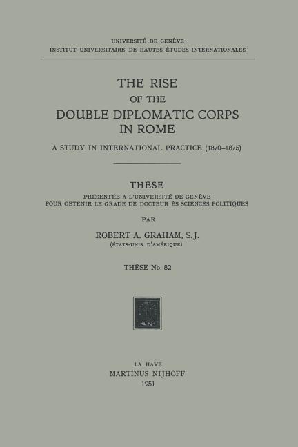 Rise of the Double Diplomatic Corps in Rome: A Study in International Practice (1870-1875) (1951)