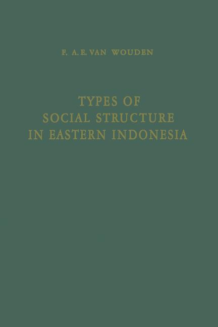 Types of Social Structure in Eastern Indonesia (Softcover Reprint of the Original 1st 1968)