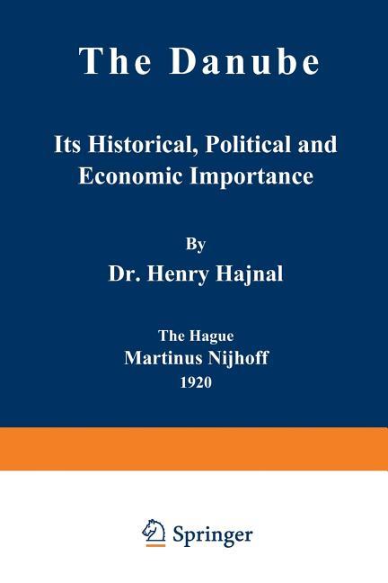 Danube: Its Historical, Political and Economic Importance (Softcover Reprint of the Original 1st 192