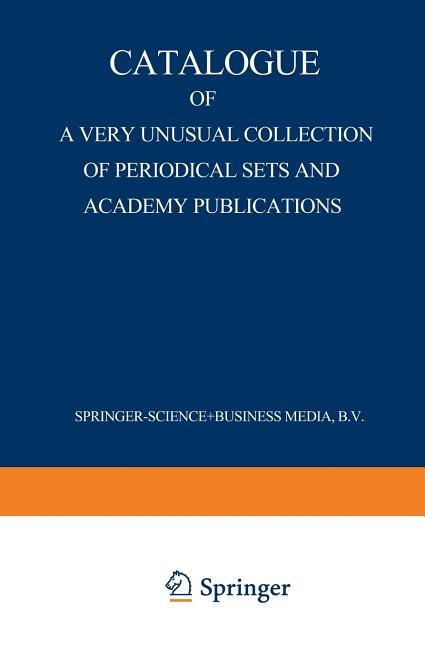 Catalogue of a Very Unusual Collection of Periodical Sets and Academy Publications: From the Library