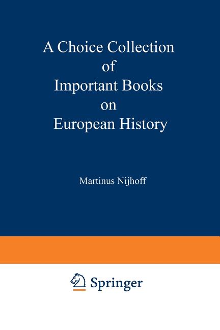Choice Collection of Important Books on European History: From the Stock of Martinus Nijhoff Booksel