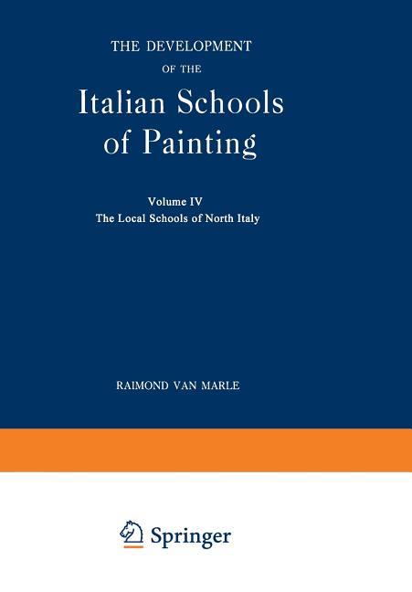 Development of the Italian Schools of Painting: Volume IV (Softcover Reprint of the Original 1st 192