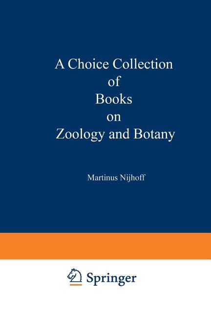 Choice Collection of Books on Zoology and Botany: From the Stock of Martinus Nijhoff Bookseller (Sof