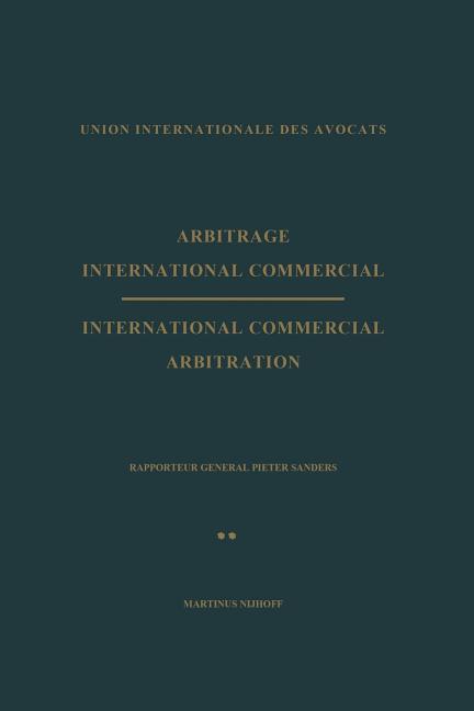 Arbitrage International Commercial / International Commercial Arbitration: Rapporteur General Pieter