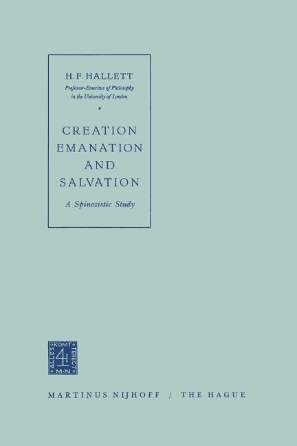 Creation Emanation and Salvation: A Spinozistic Study (Softcover Reprint of the Original 1st 1962)