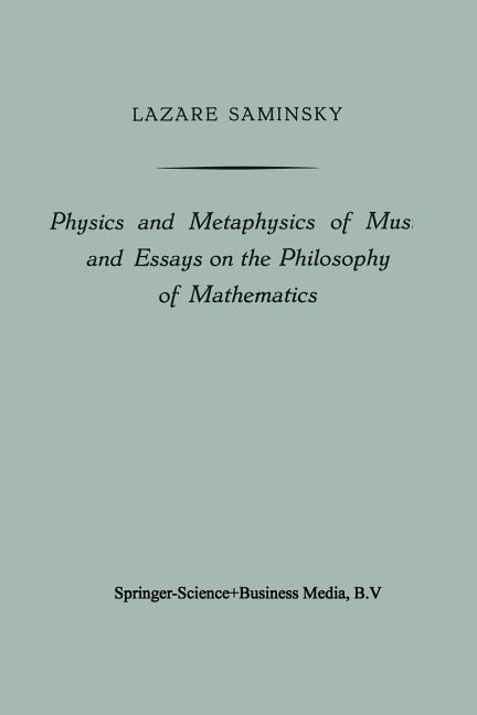 Physics and Metaphysics of Music and Essays on the Philosophy of Mathematics (Softcover Reprint of t