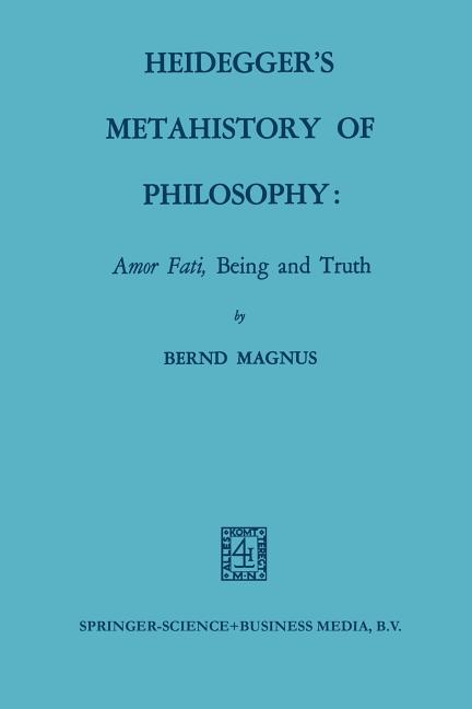 Heidegger's Metahistory of Philosophy: Amor Fati, Being and Truth (1970)