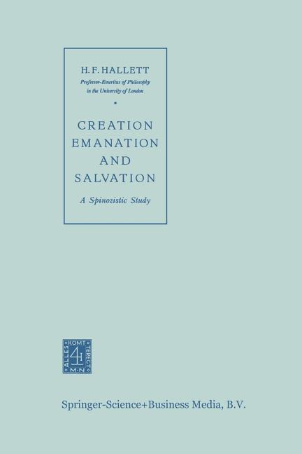 Creation Emanation and Salvation: A Spinozistic Study (1962)