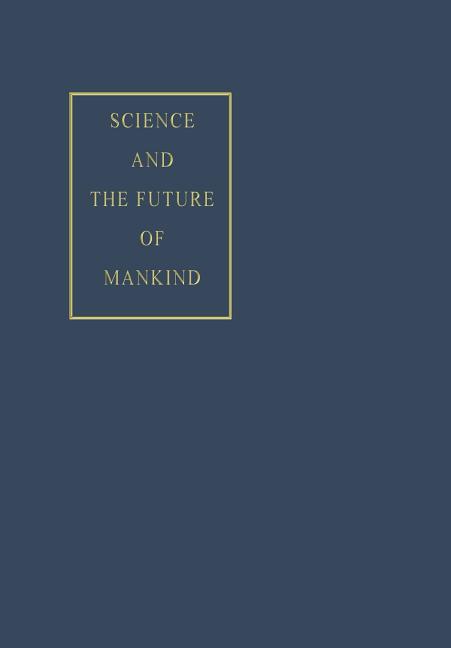 Science and the Future of Mankind (Softcover Reprint of the Original 1st 1961)