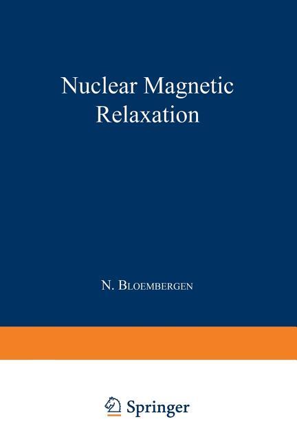 Nuclear Magnetic Relaxation (Softcover Reprint of the Original 1st 1948)