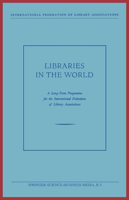 Libraries in the World: A Long-Term Programme for the International Federation of Library Associatio