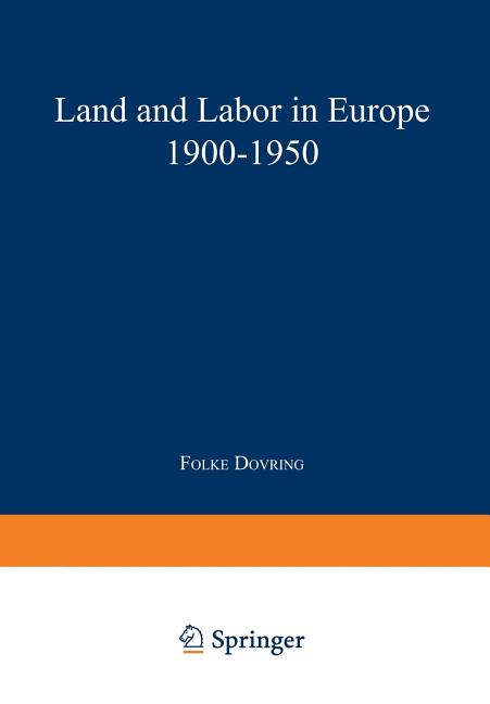 Land and Labor in Europe 1900-1950: A Comparative Survey of Recent Agrarian History (Softcover Repri
