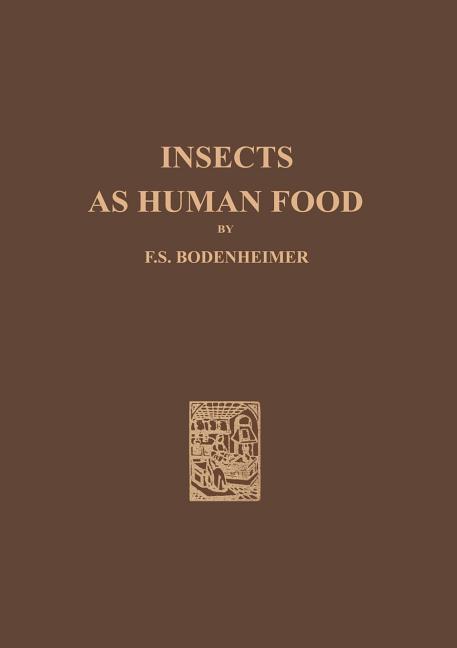 Insects as Human Food: A Chapter of the Ecology of Man (Softcover Reprint of the Original 1st 1951)