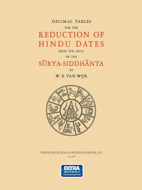 Decimal Tables for the Reduction of Hindu Dates from the Data of the Sūrya-Siddhānta (Softcover Repr