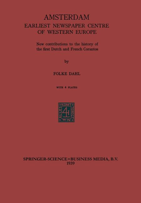 Amsterdam Earliest Newspaper Centre of Western Europe: New Contributions to the History of the First