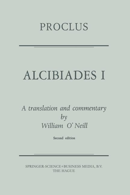 Proclus: Alcibiades I: A Translation and Commentary (1971)