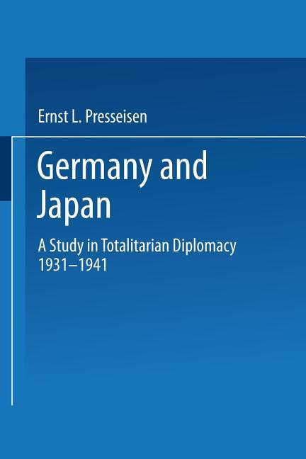 Germany and Japan: A Study in Totalitarian Diplomacy 1933-1941 (1958)