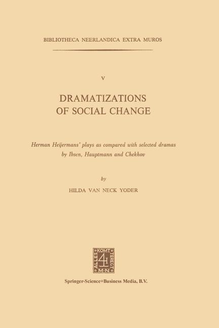 Dramatizations of Social Change: Herman Heijermans' Plays as Compared with Selected Dramas by Ibsen,