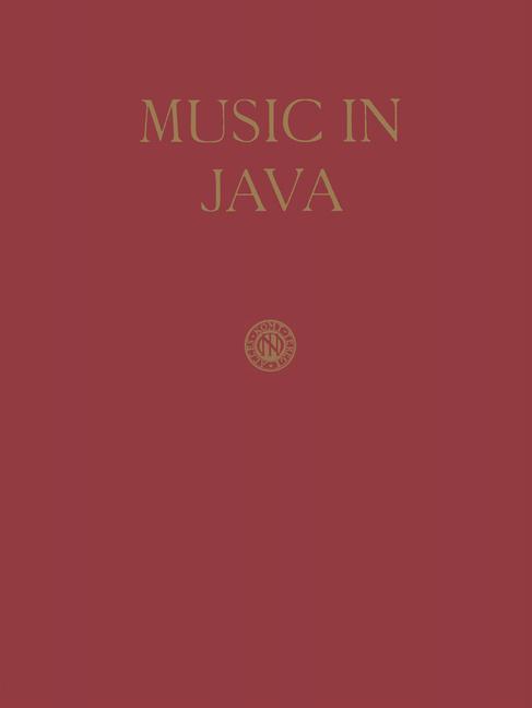 Music in Java: Its History, Its Theory and Its Technique (1949. Softcover Reprint of the Original 2n