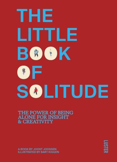 Little Book of Solitude: The Power of Being Alone for Insight & Creativity