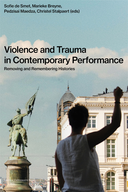 Violence and Trauma in Contemporary Performance: Removing and Remembering Histories
