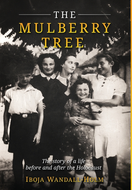 Mulberry Tree: The story of a life before and after the Holocaust