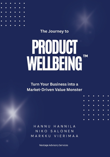 Journey to PRODUCT WELLBEING: Turn Your Business into a Market-Driven Value Monster