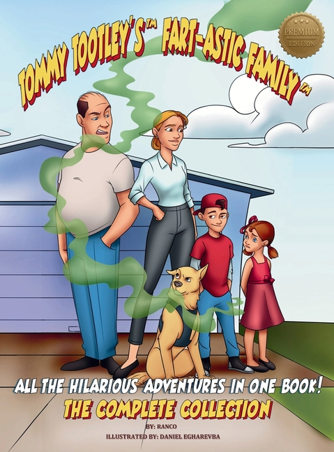 Tommy Tootley's Fart-astic Family, the Complete Collection - Premium Edition: Five hilarious Tootley