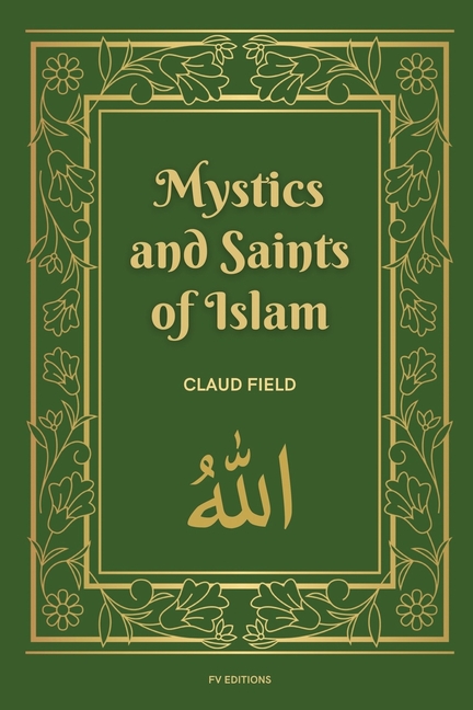 Mystics and Saints of Islam: Easy-to-Read Layout