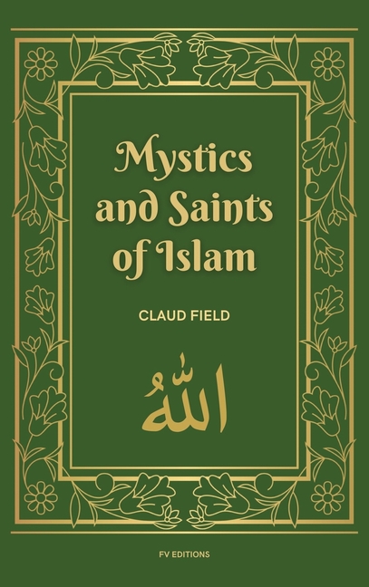 Mystics and Saints of Islam: Easy-to-Read Layout