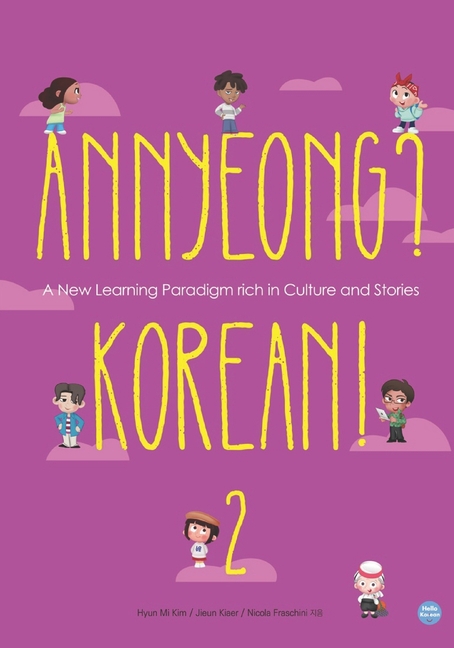 Annyeong? Korean! Volume 2: A New Learning Paradigm rich in Culture and Stories