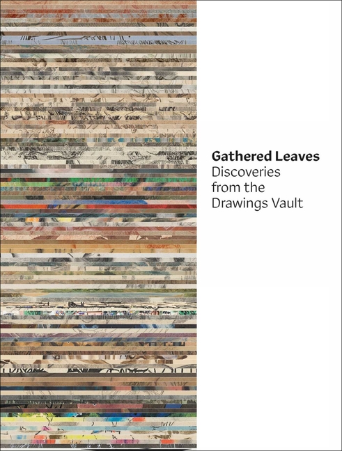 Gathered Leaves: Discoveries from the Drawings Vault