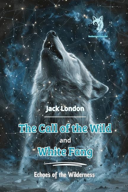 Call of the Wild and White Fang: Echoes of the Wilderness