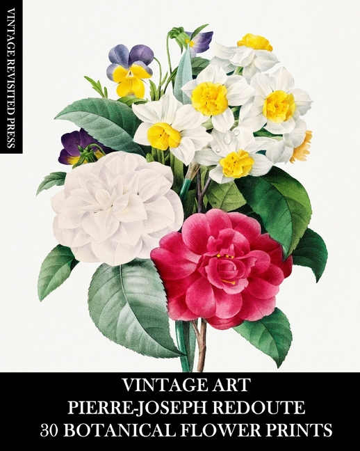 Vintage Art: Pierre-Joseph Redoute: 30 Botanical Flower Prints: Flora Ephemera for Framing, Home Dec