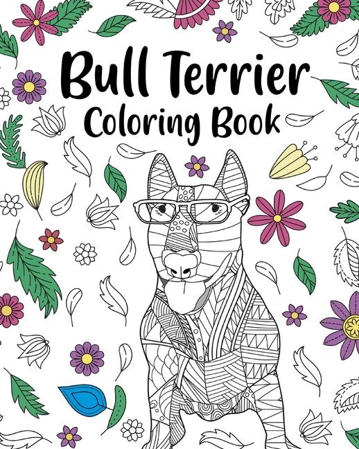Bull Terrier Coloring Book: Bull Terrier Painting Page, Animal Mandala Coloring Pages