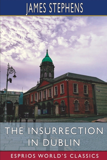 Insurrection in Dublin (Esprios Classics)