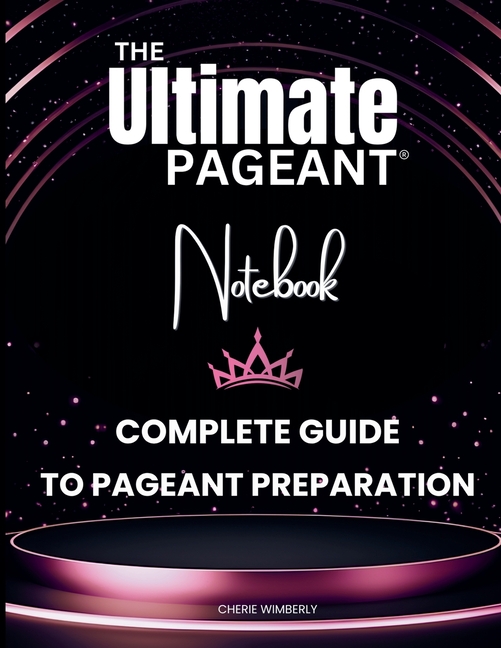Ultimate Pageant Notebook Complete Guide to Pageant Preparation