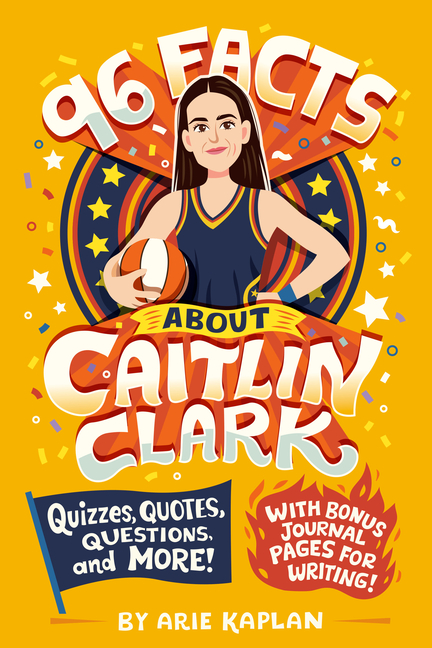 96 Facts about Caitlin Clark: Quizzes, Quotes, Questions, and More! with Bonus Journal Pages for Wri