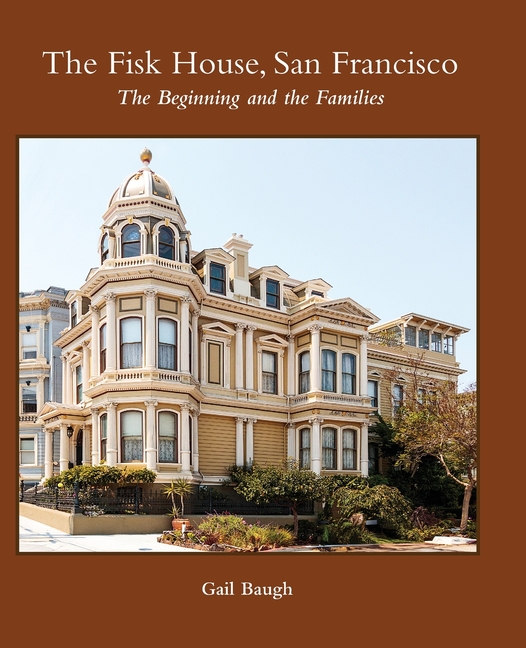 Fisk House, San Francisco: The Beginning and the Families
