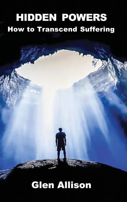 Hidden Powers: How to Transcend Suffering