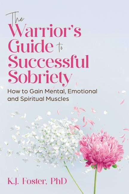 Warrior's Guide to Successful Sobriety
