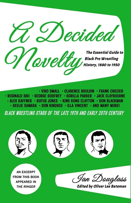 Decided Novelty: The Essential Guide to Black Pro Wrestling History, 1880 - 1950