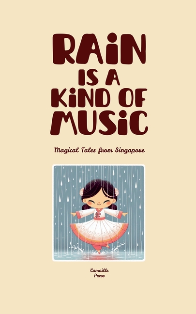 Rain Is A Kind Of Music: Magical Tales from Singapore